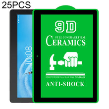 Load image into Gallery viewer, 25 PCS 9D Full Screen Full Glue Ceramic Film, For Lenovo Tab M10 TB-X605L 10.1 inch (25 PCS), For Huawei Enjoy Tablet 2 10.1 inch (25 PCS), For Lenovo Tab M7 7 inch (25 PCS), For Lenovo Tab E10 TB-X104F 10.0 inch (25 PCS)                               ...