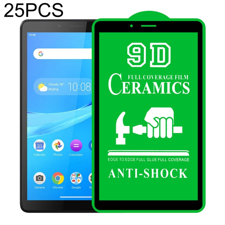 25 PCS 9D Full Screen Full Glue Ceramic Film, For Lenovo Tab M10 TB-X605L 10.1 inch (25 PCS), For Huawei Enjoy Tablet 2 10.1 inch (25 PCS), For Lenovo Tab M7 7 inch (25 PCS), For Lenovo Tab E10 TB-X104F 10.0 inch (25 PCS)                               ...