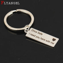 Load image into Gallery viewer, Fashion Keyring Gifts Engraved Drive Safe I Need You Here With Me Keychain Couples Boyfriend Girlfriend Jewelry Key Chain, Fashion Keyring