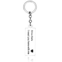Load image into Gallery viewer, Fashion Keyring Gifts Engraved Drive Safe I Need You Here With Me Keychain Couples Boyfriend Girlfriend Jewelry Key Chain, Fashion Keyring