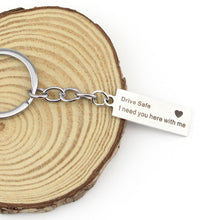 Load image into Gallery viewer, Fashion Keyring Gifts Engraved Drive Safe I Need You Here With Me Keychain Couples Boyfriend Girlfriend Jewelry Key Chain, Fashion Keyring