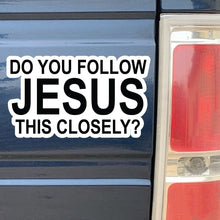 Load image into Gallery viewer, 10pcs Do You Follow Jesus This Closely Funny English Bumper Sticker for Cars