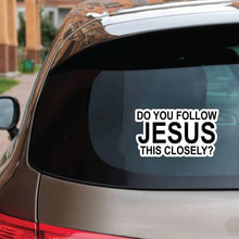 Load image into Gallery viewer, 10pcs Do You Follow Jesus This Closely Funny English Bumper Sticker for Cars